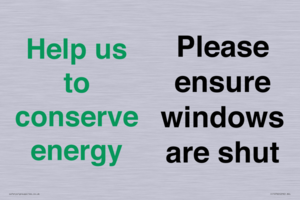 Help us to conserve energy - Please ensure windows are shut